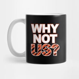 Bengals Why Not Us? Mug